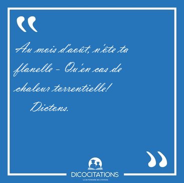 Au mois d'aot, n'te ta flanelle - Qu'en cas de chaleur [...] - Dictons...