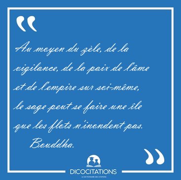 Au moyen du zle, de la vigilance, de la paix de lme et de [...] - Bouddha...
