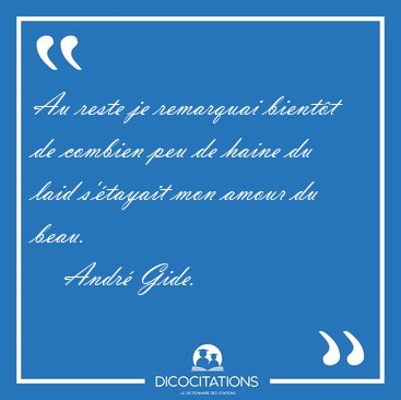 Au reste je remarquai bient�t de combien peu de haine du laid [...] - Andr� Gide...