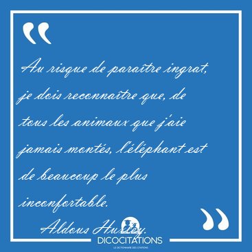 Au risque de paratre ingrat, je dois reconnatre que, de tous [...] - Aldous Huxley...