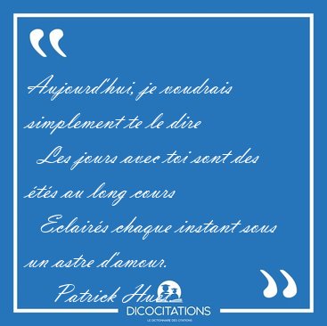 Aujourd'hui, je voudrais simplement te le dire    Les jours avec [...] - Patrick Huet...