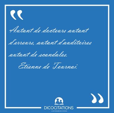 Autant de docteurs autant d'erreurs, autant d'auditoires autant [...] - Etienne de Tournai...