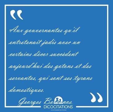 Aux gouvernantes qu'il entretenait jadis avec un certains d�cor [...] - Georges Bernanos...