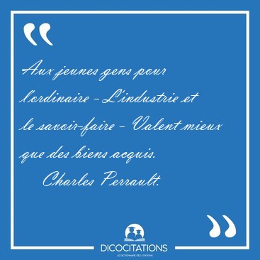 Aux jeunes gens pour l'ordinaire - L'industrie et le [...] - Charles Perrault...
