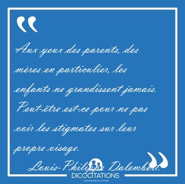 Aux yeux des parents, des m�res en particulier, les enfants ne [...] - Louis-Philippe Dalembert...