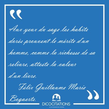 Aux yeux du sage les habits dors prouvent le mrite d'un homme, [...] - Flix Guillaume Marie Bogaerts...
