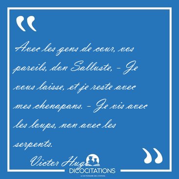 Avec les gens de cour, vos pareils, don Salluste, - Je vous [...] - Victor Hugo...