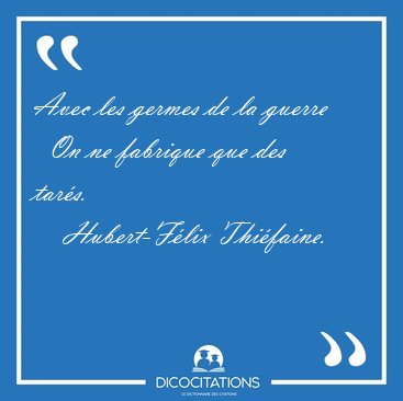 Avec les germes de la guerre    On ne fabrique que des [...] - Hubert-Flix Thifaine...