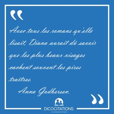 Avec tous les romans qu'elle lisait, Diana aurait d savoir que [...] - Anna Godbersen...