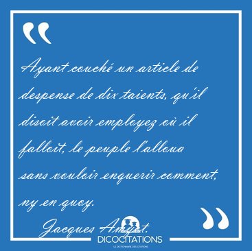 Ayant couch� un article de despense de dix taients, qu'il disoit [...] - Jacques Amyot...