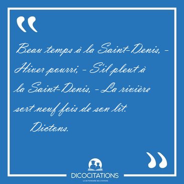 Beau temps  la Saint-Denis, - Hiver pourri, - S'il pleut  la [...] - Dictons...