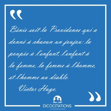 Bnie soit la Providence qui a donn  chacun un joujou: la [...] - Victor Hugo...