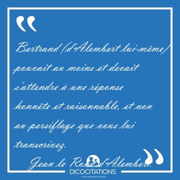 Bertrand (d'Alembert lui-mme) pouvait au moins et devait [...] - Jean le Rond d'Alembert...