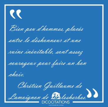 Bien peu d'hommes, placs entre le dshonneur et une ruine [...] - Chrtien Guillaume de Lamoignon de Malesherbes...