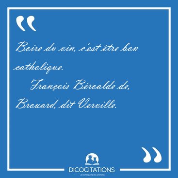 Boire du vin, c'est �tre bon [...] - Fran�ois B�roalde de, Brouard, dit Verville...