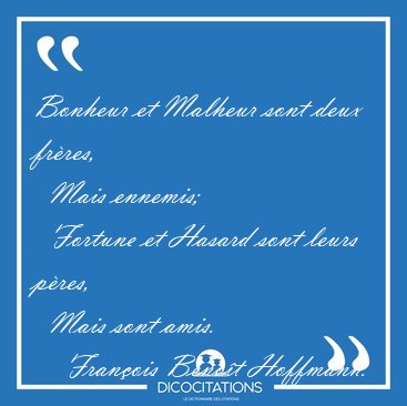 Bonheur et Malheur sont deux frres,    Mais ennemis;    Fortune [...] - Franois Benot Hoffmann...