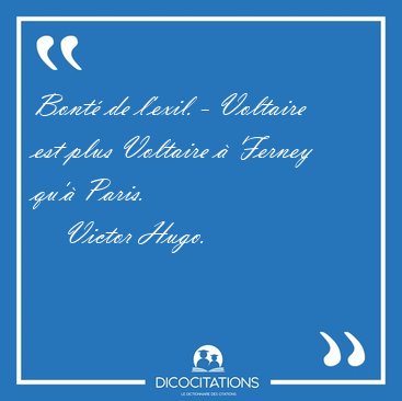 Bont de l'exil. - Voltaire est plus Voltaire  Ferney qu' [...] - Victor Hugo...