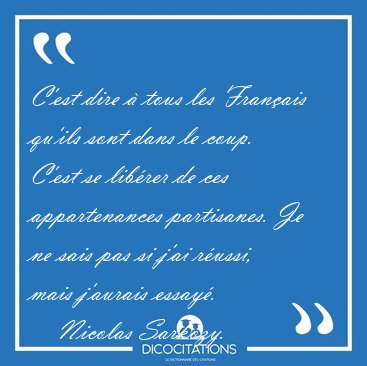 C'est dire  tous les Franais qu'ils sont dans le coup. C'est [...] - Nicolas Sarkozy...