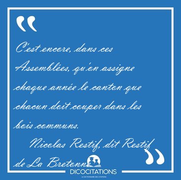 C'est encore, dans ces Assembles, qu'on assigne chaque anne le [...] - Nicolas Restif, dit Restif de La Bretonne...