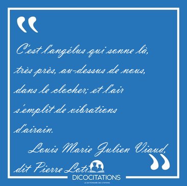 C'est l'anglus qui sonne l, trs prs, au-dessus de nous, dans [...] - Louis Marie Julien Viaud, dit Pierre Loti...