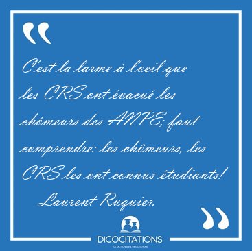 C'est la larme � l'oeil que les CRS ont �vacu� les ch�meurs des [...] - Laurent Ruquier...