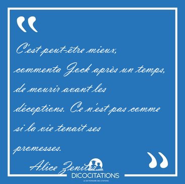 C'est peut-tre mieux, commenta Jock aprs un temps, de mourir [...] - Alice Zeniter...
