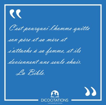 C'est pourquoi l'homme quitte son pre et sa mre et s'attache  [...] - La Bible...