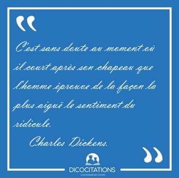 C'est sans doute au moment o� il court apr�s son chapeau que [...] - Charles Dickens...