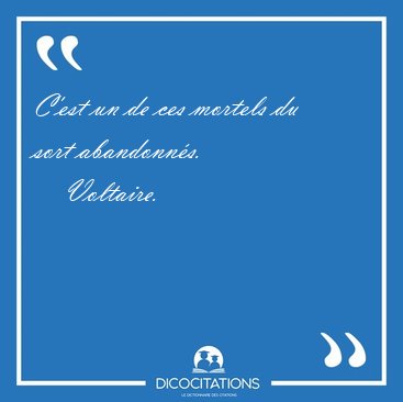 C'est un de ces mortels du sort [...] - Voltaire...