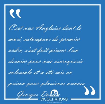 C'est une Anglaise dont le mari, estampeur de premier ordre, [...] - Georges Darien...