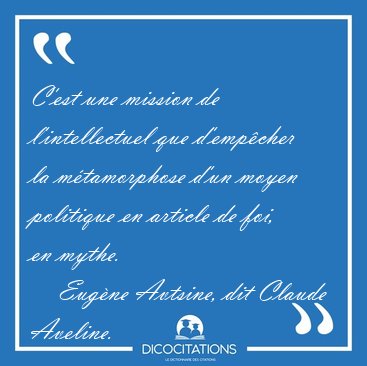 C'est une mission de l'intellectuel que d'emp�cher la [...] - Eug�ne Avtsine, dit Claude Aveline...