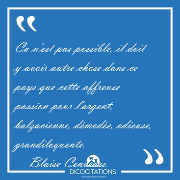 Ca n'est pas possible, il doit y avoir autre chose dans ce pays [...] - Blaise Cendrars...
