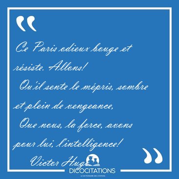Ce Paris odieux bouge et rsiste. Allons!  Qu'il sente le [...] - Victor Hugo...
