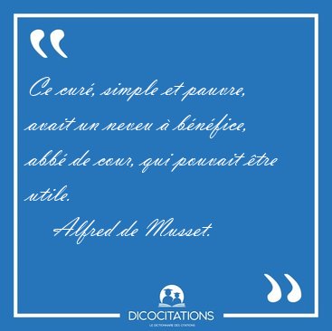 Ce cur, simple et pauvre, avait un neveu  bnfice, abb de [...] - Alfred de Musset...