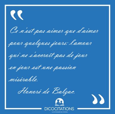 Ce n'est pas aimer que d'aimer pour quelques jours: l'amour qui [...] - Honor de Balzac...