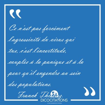 Ce n'est pas forc�ment l'agressivit� du virus qui tue, c'est [...] - Franck Thilliez...