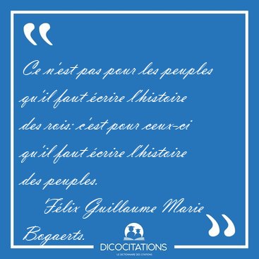 Ce n'est pas pour les peuples qu'il faut crire l'histoire des [...] - Flix Guillaume Marie Bogaerts...