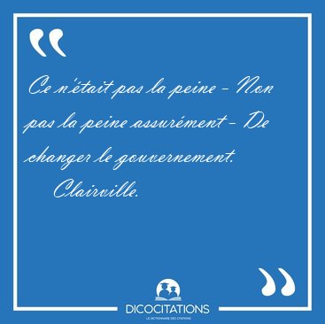 Ce n'tait pas la peine - Non pas la peine assurment - De [...] - Clairville...