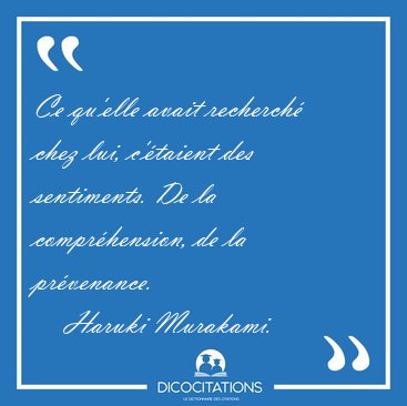 Ce qu'elle avait recherch� chez lui, c'�taient des sentiments. [...] - Haruki Murakami...