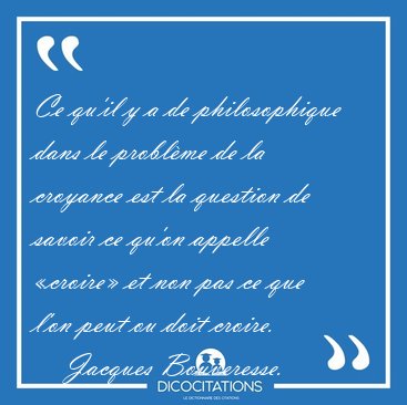 Ce qu'il y a de philosophique dans le problme de la croyance [...] - Jacques Bouveresse...