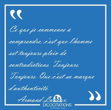 Ce que je commence � comprendre, c'est que l'homme est toujours [...] - Armand Lanoux...
