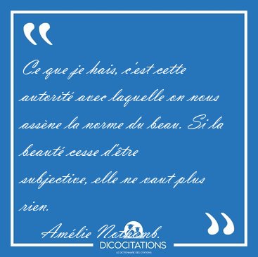 Ce que je hais, c'est cette autorit avec laquelle on nous [...] - Amlie Nothomb...