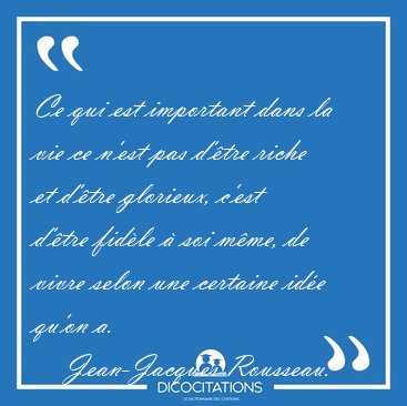Ce Qui Est Important Dans La Vie Ce N Est Pas D Etre Riche Et Jean Jacques Rousseau
