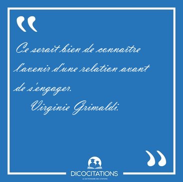 Ce serait bien de connatre l'avenir d'une relation avant de [...] - Virginie Grimaldi...
