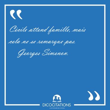 C�cile attend famille, mais cela ne se remarque [...] - Georges Simenon...