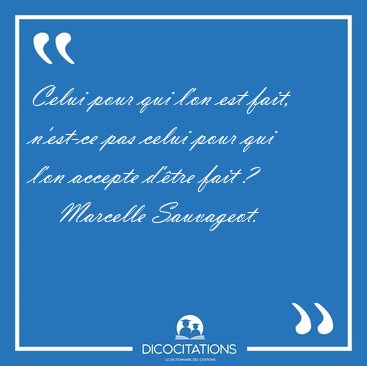 Celui pour qui l'on est fait, n'est-ce pas celui pour qui l'on [...] - Marcelle Sauvageot...
