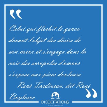 Celui qui flchit le genou devant l'objet des dsirs de son [...] - Ren Tardiveau, dit Ren Boylesve...