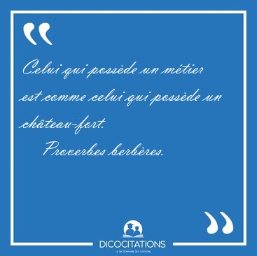 Celui qui possde un mtier est comme celui qui possde un [...] - Proverbes berbres...