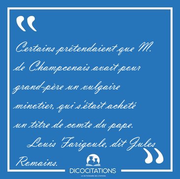 Certains pr�tendaient que M. de Champcenais avait pour [...] - Louis Farigoule, dit Jules Romains...