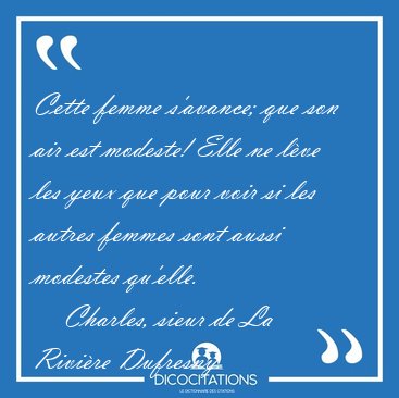Cette femme s'avance; que son air est modeste! Elle ne l�ve les [...] - Charles, sieur de La Rivi�re Dufresny...